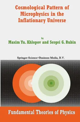 Rubin / Khlopov |  Cosmological Pattern of Microphysics in the Inflationary Universe | Buch |  Sack Fachmedien