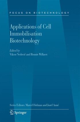 Willaert / Nedovic |  Applications of Cell Immobilisation Biotechnology | Buch |  Sack Fachmedien