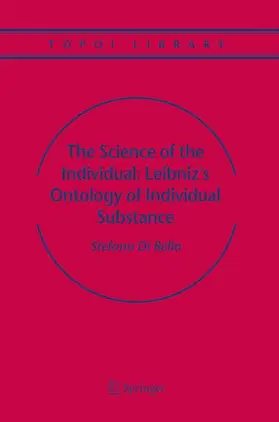 Bella |  The Science of the Individual: Leibniz's Ontology of Individual Substance | Buch |  Sack Fachmedien