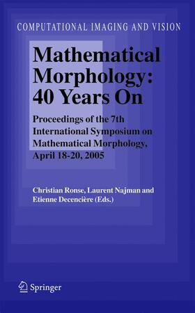 Ronse / Decencière / Najman |  Mathematical Morphology: 40 Years On | Buch |  Sack Fachmedien
