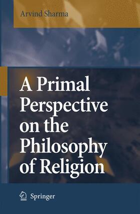 Sharma |  A Primal Perspective on the Philosophy of Religion | Buch |  Sack Fachmedien