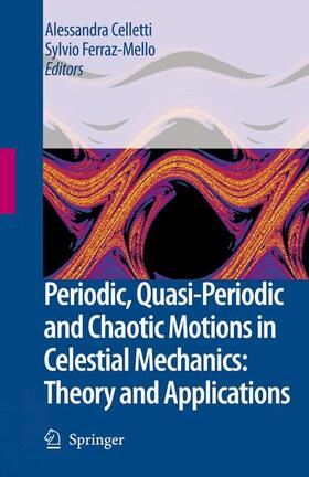 Ferraz-Mello / Celletti |  Periodic, Quasi-Periodic and Chaotic Motions in Celestial Mechanics: Theory and Applications | Buch |  Sack Fachmedien