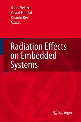 Velazco / Reis / Fouillat |  Radiation Effects on Embedded Systems | Buch |  Sack Fachmedien