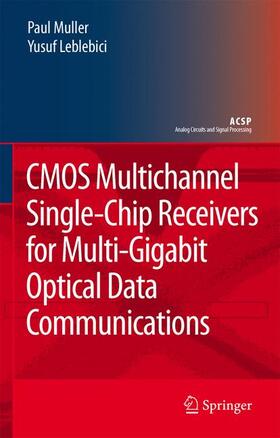 Leblebici / Muller |  CMOS Multichannel Single-Chip Receivers for Multi-Gigabit Optical Data Communications | Buch |  Sack Fachmedien