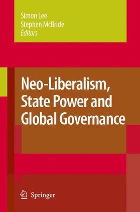 McBride / Lee |  Neo-Liberalism, State Power and Global Governance | Buch |  Sack Fachmedien