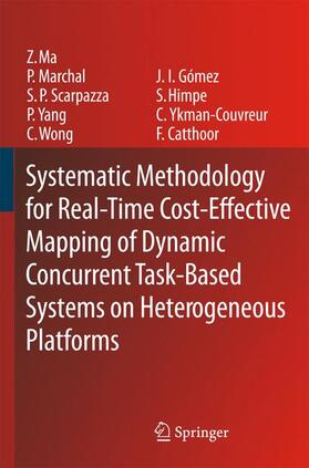 Ma / Marchal / Scarpazza |  Systematic Methodology for Real-Time Cost-Effective Mapping of Dynamic Concurrent Task-Based Systems on Heterogenous Platforms | Buch |  Sack Fachmedien