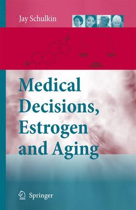 Schulkin |  Medical Decisions, Estrogen and Aging | Buch |  Sack Fachmedien