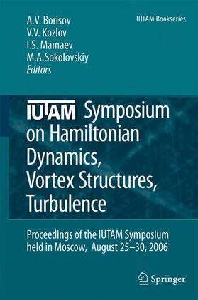 Borisov / Sokolovskiy / Kozlov |  IUTAM Symposium on Hamiltonian Dynamics, Vortex Structures, Turbulence | Buch |  Sack Fachmedien