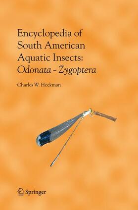 Heckman |  Encyclopedia of South American Aquatic Insects: Odonata - Zygoptera | Buch |  Sack Fachmedien
