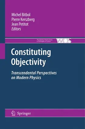 Bitbol / Petitot / Kerszberg |  Constituting Objectivity | Buch |  Sack Fachmedien