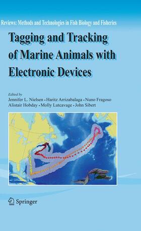 Nielsen / Arrizabalaga / Sibert |  Tagging and Tracking of Marine Animals with Electronic Devices | Buch |  Sack Fachmedien