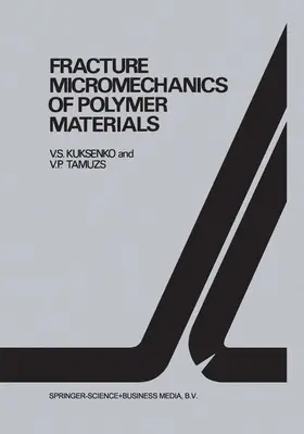 Tamusz / Kuksenko |  Fracture micromechanics of polymer materials | Buch |  Sack Fachmedien