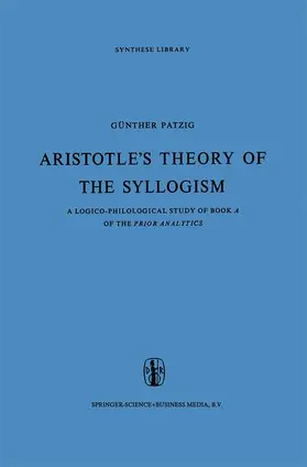 Patzig |  Aristotle¿s Theory of the Syllogism | Buch |  Sack Fachmedien