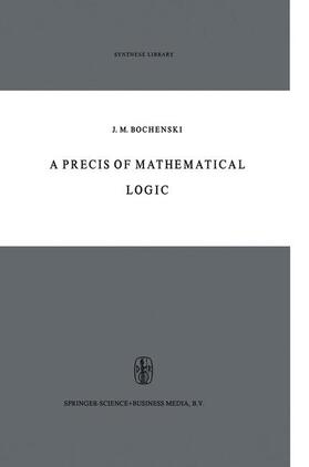 Bochenski | A Precis of Mathematical Logic | Buch | 978-90-481-8329-6 | sack.de