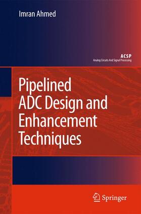 Ahmed |  Pipelined Adc Design and Enhancement Techniques | Buch |  Sack Fachmedien
