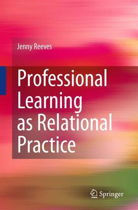 Reeves |  Professional Learning as Relational Practice | Buch |  Sack Fachmedien