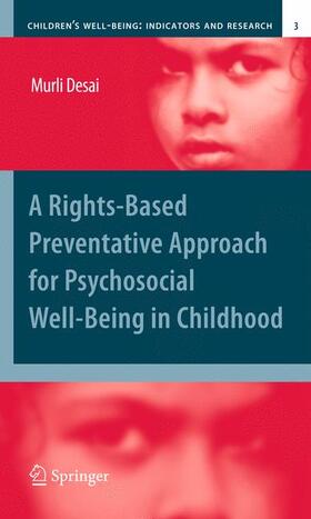 Desai |  A Rights-Based Preventative Approach for Psychosocial Well-Being in Childhood | Buch |  Sack Fachmedien