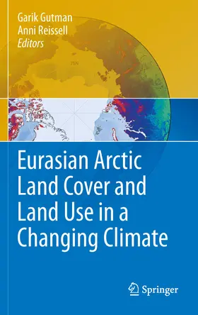 Gutman / Reissell |  Eurasian Arctic Land Cover and Land Use in a Changing Climate | eBook | Sack Fachmedien