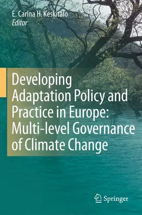 Keskitalo |  Developing Adaptation Policy and Practice in Europe: Multi-level Governance of Climate Change | Buch |  Sack Fachmedien