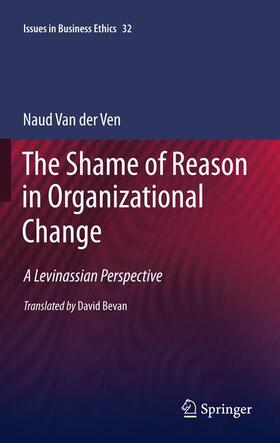 van der Ven |  The Shame of Reason in Organizational Change | Buch |  Sack Fachmedien