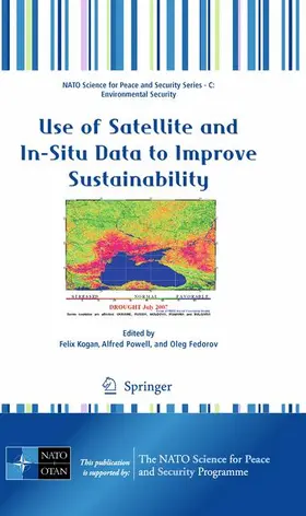 Kogan / Fedorov / Powell |  Use of Satellite and In-Situ Data to Improve Sustainability | Buch |  Sack Fachmedien