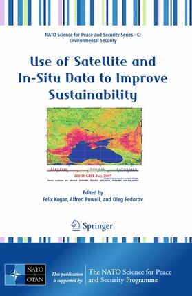 Kogan / Fedorov / Powell |  Use of Satellite and In-Situ Data to Improve Sustainability | Buch |  Sack Fachmedien