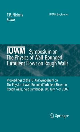Nickels |  Iutam Symposium on the Physics of Wall-Bounded Turbulent Flows on Rough Walls | Buch |  Sack Fachmedien