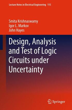Krishnaswamy / Hayes / Markov |  Design, Analysis and Test of Logic Circuits Under Uncertainty | Buch |  Sack Fachmedien