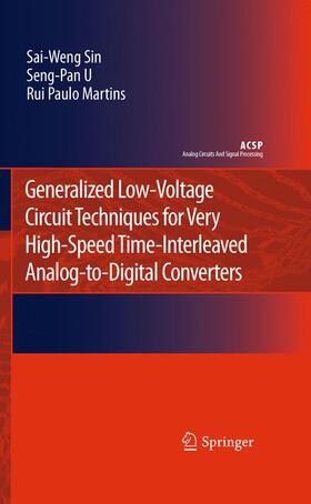 Sin / U / Martins |  Generalized Low-Voltage Circuit Techniques for Very High-Speed Time-Interleaved Analog-To-Digital Converters | Buch |  Sack Fachmedien