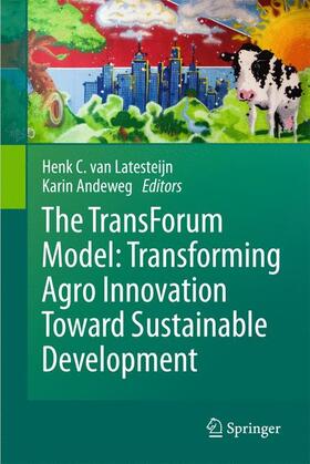 van Latesteijn / Andeweg |  The TransForum Model: Transforming Agro Innovation Toward Sustainable Development | Buch |  Sack Fachmedien