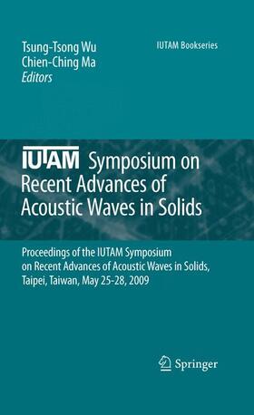 Wu / Ma |  Iutam Symposium on Recent Advances of Acoustic Waves in Solids | Buch |  Sack Fachmedien