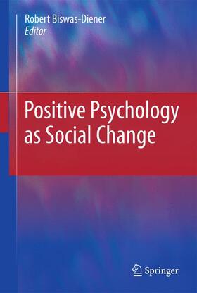 Biswas-Diener |  Positive Psychology as Social Change | Buch |  Sack Fachmedien