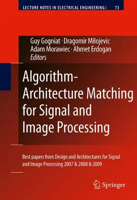 Gogniat / Milojevic / Morawiec |  Algorithm-Architecture Matching for Signal and Image Processing | Buch |  Sack Fachmedien