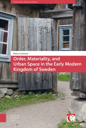 Laitinen |  Order, Materiality, and Urban Space in the Early Modern Kingdom of Sweden | eBook | Sack Fachmedien