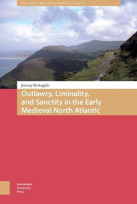 DeAngelo |  Outlawry, Liminality, and Sanctity in the Literature of the Early Medieval North Atlantic | eBook | Sack Fachmedien