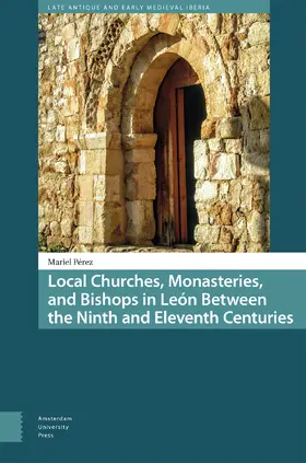 Pérez |  Local Churches, Monasteries, and Bishops in León Between the Ninth and Eleventh Centuries | Buch |  Sack Fachmedien