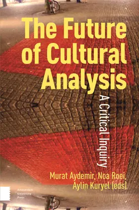 Aydemir / Roei / Kuryel | The Future of Cultural Analysis | Buch | 978-90-485-5979-4 | sack.de