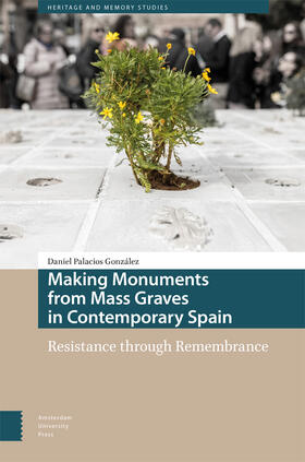 Palacios González |  Making Monuments from Mass Graves in Contemporary Spain | Buch |  Sack Fachmedien