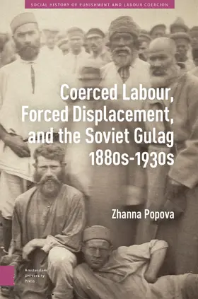 Popova |  Coerced Labour, Forced Displacement, and the Soviet Gulag, 1880s-1930s | Buch |  Sack Fachmedien