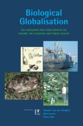 van der Weijden / Leewis / Bol |  Biological Globalisation: Bio-Invasions and Their Impact on Nature, the Economy and Public Health | Buch |  Sack Fachmedien