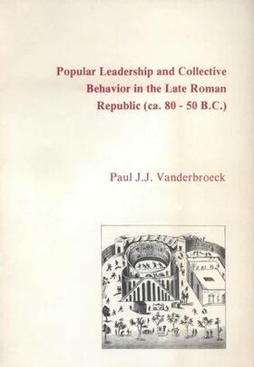 Vanderbroeck |  Popular Leadership and Collective Behavior in the Late Roman Republic (Ca. 80 - 50 B.C.) | Buch |  Sack Fachmedien