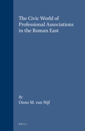 Nijf |  The Civic World of Profesional Associations in the Roman East | Buch |  Sack Fachmedien