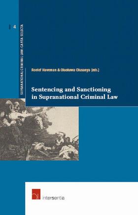 Haveman / Olusanya |  Sentencing and Sanctioning in Supranational Criminal Law | Buch |  Sack Fachmedien