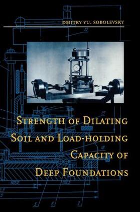 Sobolevsky |  Strength of Dilating Soil and Load-holding Capacity of Deep Foundations | Buch |  Sack Fachmedien