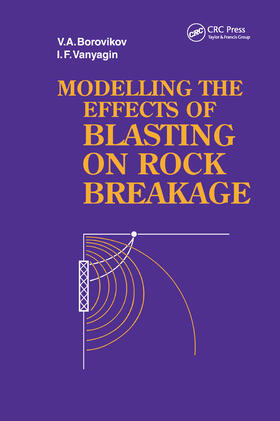 Borovikov / Vanyagin |  Modelling the Effects of Blasting on Rock Breakage | Buch |  Sack Fachmedien