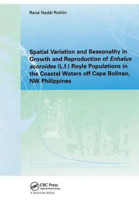 Rollon |  Spatial Variation and Seasonality in Growth and Reproduction of Enhalus Acoroides (L.f.) Royle Populations in the Coastal Waters O | Buch |  Sack Fachmedien