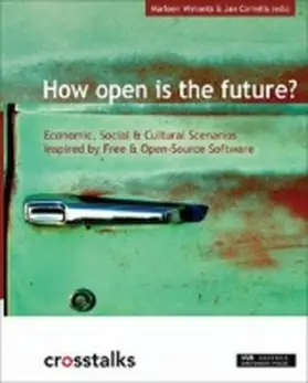 Wynants / Cornelis |  How Open Is the Future?: Economic, Social & Cultural Scenarios Inspired by Free & Open-Source Software | Buch |  Sack Fachmedien