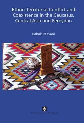 Rezvani |  Ethno-Territorial Conflict and Coexistence in the Caucasus, Central Asia and Fereydan | Buch |  Sack Fachmedien