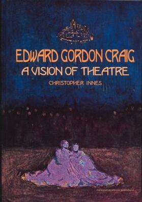 Innes |  Edward Gordon Craig: A Vision of Theatre | Buch |  Sack Fachmedien