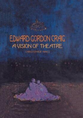 Innes |  Edward Gordon Craig: A Vision of Theatre | Buch |  Sack Fachmedien